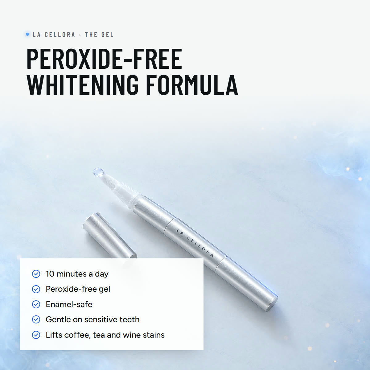 La Cellora peroxide-free whitening formula: 10 minutes a day, peroxide-free gel, enamel-safe, gentle on sensitive teeth, lifts coffee, tea and wine stains